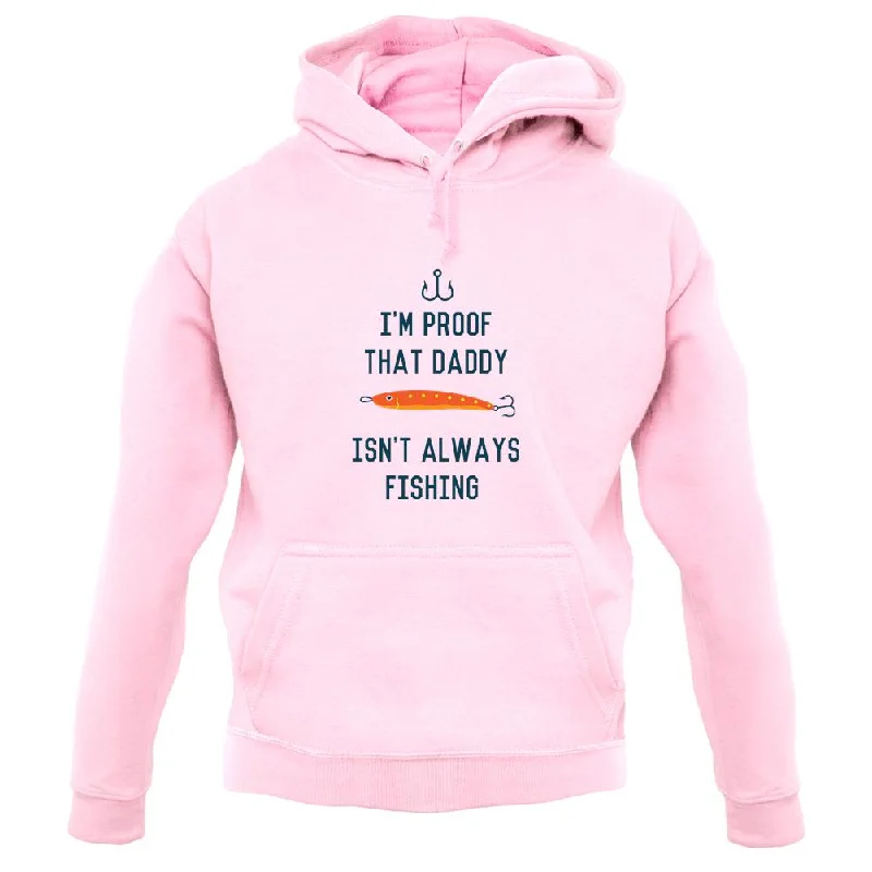 soft pullover hoodieI'm Daddy Isn'T Fishing Unisex Hoodie